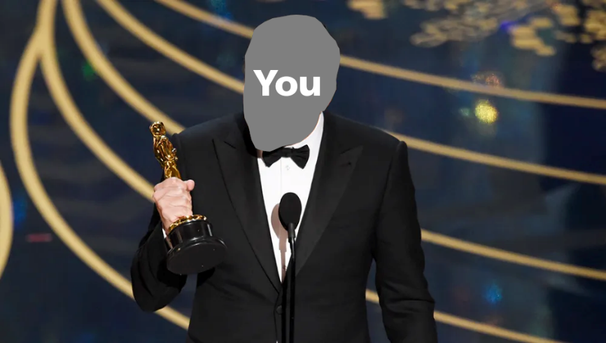 person accepting an Oscar, with face grayed out and the word "you" superimposed on it